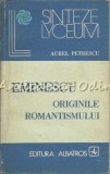 Cumpara ieftin Eminescu. Originile Romantismului - Aurel Petrescu, Albatros 1983, Studiu Critic Literar