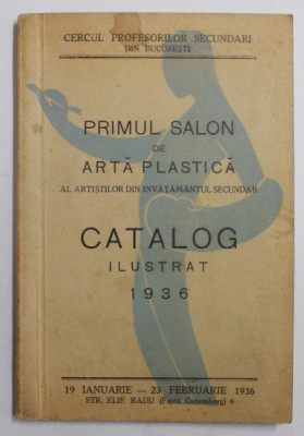 PRIMUL SALON DE ARTA PLASTICA AL ARTISTILOR DIN INVATAMANTUL SUPERIOR SECUNDAR , CATALOG ILUSTRAT , 1936 foto