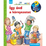 &Iacute;gy &oacute;vd a k&ouml;rnyezetet - Mit? Mi&eacute;rt? Hogyan? mini - Patricia Mennen