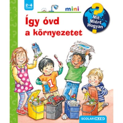 &amp;Iacute;gy &amp;oacute;vd a k&amp;ouml;rnyezetet - Mit? Mi&amp;eacute;rt? Hogyan? mini - Patricia Mennen foto