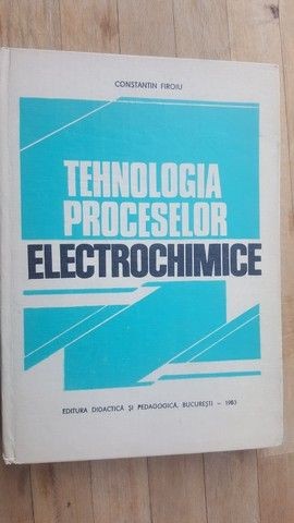 Tehnologia proceselor electrochimice- Constantin Firoiu