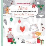 Alma in cautarea ingredientului secret de Craciun - Nicoleta Nicolae