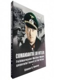 Comandantul lui Hitler. Volumul I. Feldmaresalul Walther Model, generalul favorit al lui Hitler - Steven H. Newton