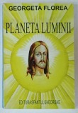 PLANETA LUMINII SAU PLANETA SILL ( A XII -A CARTE ) de GEORGETA FLOREA , 2007,