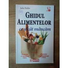GHIDUL ALIMENTELOR . CE SI CAT MANCAM de JULIA HELLER , 2011