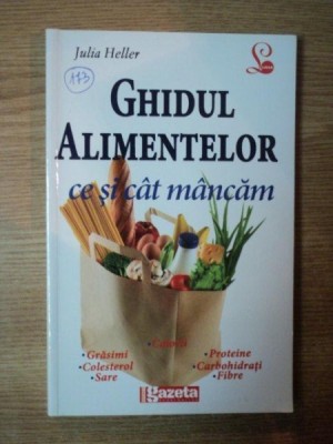 GHIDUL ALIMENTELOR . CE SI CAT MANCAM de JULIA HELLER , 2011 foto