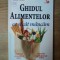 GHIDUL ALIMENTELOR . CE SI CAT MANCAM de JULIA HELLER , 2011