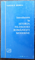 VINTILA HORIA - INTRODUCERE IN ISTORIA FILOSOFIEI ROMANESTI MODERNE (ED. 1999) foto