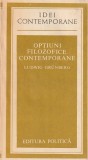 LUDWIG GRUNBERG - OPTIUNI FILOZOFICE CONTEMPORANE ( IC )