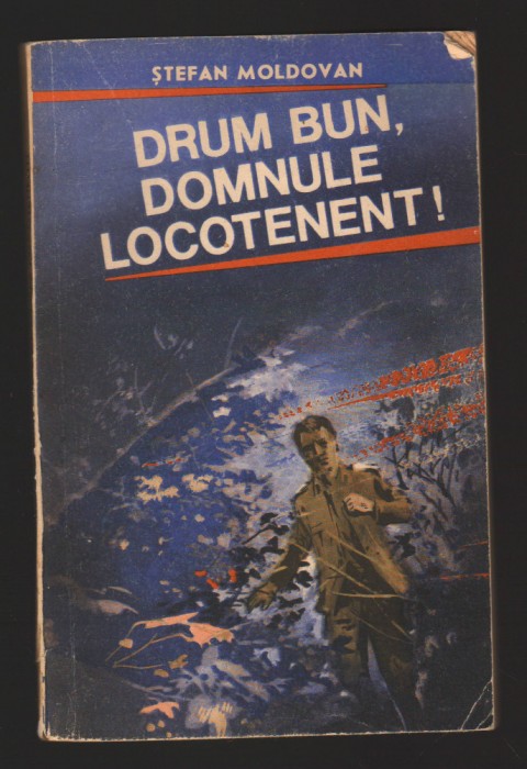 C10479 - DRUM BUN DOMNULE LOCOTENENT! - STEFAN MOLDOVAN