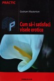 Carte Cum sa-i satisfaci visele erotice Graham Masterton Editura Paralela 45 2005 210 pagini coperta brosata