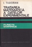 I. Todoran - Tratarea matematica a datelor experimentale. Functii empirice