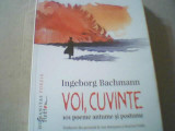 Ingeborg Bachmann - VOI, CUVINTE { 101 poeme antume si postume}/ Humanitas, 2017