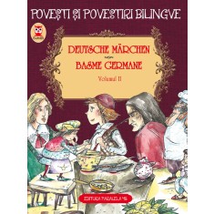 DEUTSCHE MARCHEN. BASME GERMANE. VOLUMUL II (3 basme). EDIȚIE BILINGVĂ (germană-rom&acirc;nă)