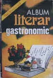 Album Literar Gastronomic Ioanichie Olteanu - Carte Bucate, Editura Viata Romaneasca 1982, 320 pagini, Coperta Cartonata