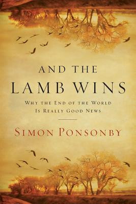 And the Lamb Wins: Why the End of the World Is Really Good News foto