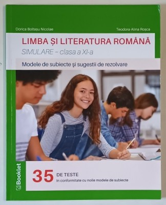 LIMBA SI LITERATURA ROMANA , MODELE DE SUBIECTE SI SUGESTII DE REZOLVARE , SIMULARE , CLASA A XI - A de DORICA BOLTASU EUGEN si TEODORA - ALINA ROSCA foto