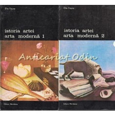Istoria Artei. Arta Moderna I, II - Elie Faure