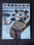 NOUS, LES MAMMIFERES, ATLAS, TEXT IN LIMBA FRANCEZA