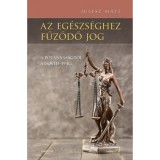 Az eg&eacute;szs&eacute;ghez fűződő jog - A p&oacute;tanyas&aacute;gt&oacute;l a COVID-19-ig - Julesz M&aacute;t&eacute;
