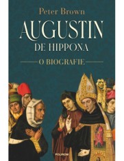 Augustin de Hippona O biografie, Polirom