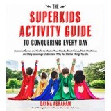 The Superkids Activity Guide to Conquering Every Day