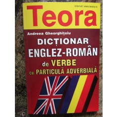 DICTIONAR ENGLEZ ROMAN DE VERBE CU PARTICULA ADVERBIALA - ANDREEA GHEORGHITOIU