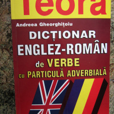 DICTIONAR ENGLEZ ROMAN DE VERBE CU PARTICULA ADVERBIALA - ANDREEA GHEORGHITOIU