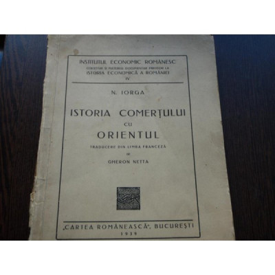 ISTORIA COMERTULUI CU ORIENTUL - N.IORGA foto