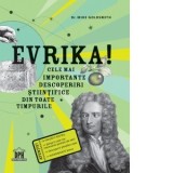 Evrika! Cele mai importante descoperiri stiintifice din toate timpurile - Mike Goldsmith