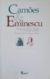 CAMOES &amp; EMINESCU, ESEU DE MIRCEA ELIADE SI ANTOLOGIE POETICA. EDITIE BILINGVA ROMANA-PORTUGHEZA-COLECTIV