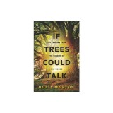 If Trees Could Talk: Life Lessons from the Wisdom of the Woods