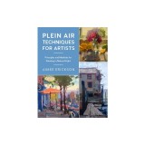 Plein Air Techniques for Artists: Principles and Methods for Painting in Natural Light