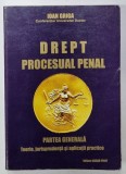 DREPT PROCESUAL PENAL de IOAN GRIGA , PARTEA GENERALA , 2004 , DEDICATIE
