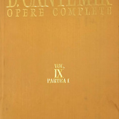 OPERE COMPLETE VOL.IX PARTEA I DE ANTIQUIS ET HODIERNIS MOLDAVIAE NOMINIBUS SI HISTORIA MOLDO-VLACHI-DIMITRIE CA