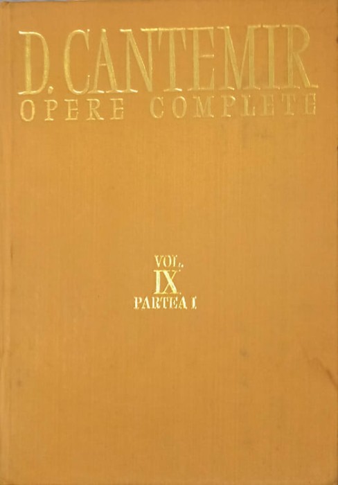 OPERE COMPLETE VOL.IX PARTEA I DE ANTIQUIS ET HODIERNIS MOLDAVIAE NOMINIBUS SI HISTORIA MOLDO-VLACHI-DIMITR-233823