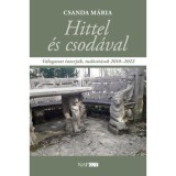 Hittel &eacute;s csod&aacute;val - V&aacute;logatott interj&uacute;k, tud&oacute;s&iacute;t&aacute;sok 2010-2022 - Csanda M&aacute;ria