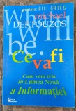 Michael Dertouzos Ce va fi. Cum vom trai in lumea noua a informatiei