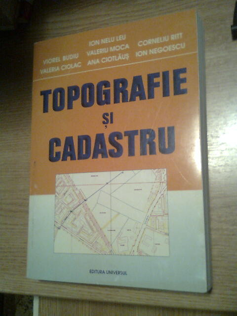 Topografie si cadastru - Ion Nelu Leu (coordonator), (Editura Universul, 2002)