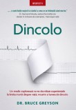 Dincolo. Un medic exploreaza ce ne spun experientele la limita mortii despre viata, moarte si lumea cealalta De (autor): Bruce Greyson m1