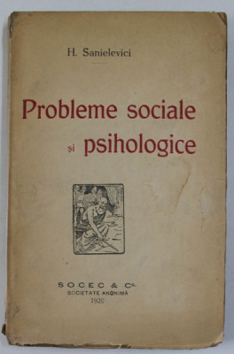 PROBLEME SOCIALE SI PSIHOLOGICE de H. SANIELEVICI , 1920, EXEMPLAR SEMNAT DE AUTOR * foto