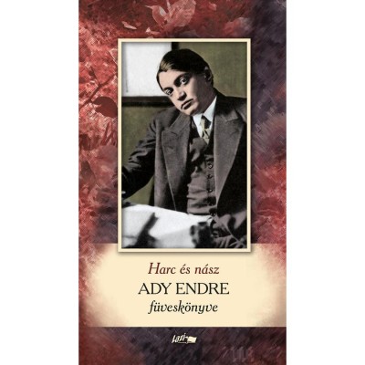 Harc &amp;eacute;s n&amp;aacute;sz - Ady Endre f&amp;uuml;vesk&amp;ouml;nyve - Ady Endre foto