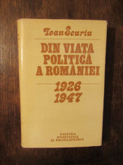 Din via?a politica a Romaniei (1926-1947) - Ioan Scurtu foto