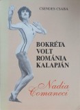 Bokreta volt Romania kalapjan. Nadia Comaneci - Csendes Csaba