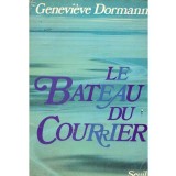 Genevieve Dormann - Le Bateau de Courrier. Roman - 138001
