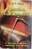 Apocalipsa Francmasoneriei. O interpretare constructiva a simbolismului Lojei Masonice &ndash; F. de P. Castells