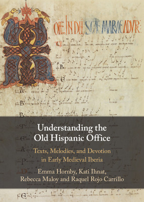 Understanding the Old Hispanic Office: Texts, Melodies, and Devotion in Early Medieval Iberia foto