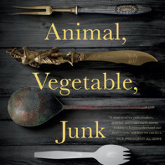 Animal, Vegetable, Junk: A History of Food, from Sustainable to Suicidal