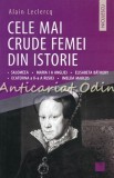 Cele Mai Crude Femei Din Istorie - Alain Leclercq, Niculescu, 2019, Biografii Femei Celebre, Salomeea, Elisabeta Bathory, Ecaterina a II-a