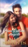 Prima si ultima dragoste/Jill Shalvis